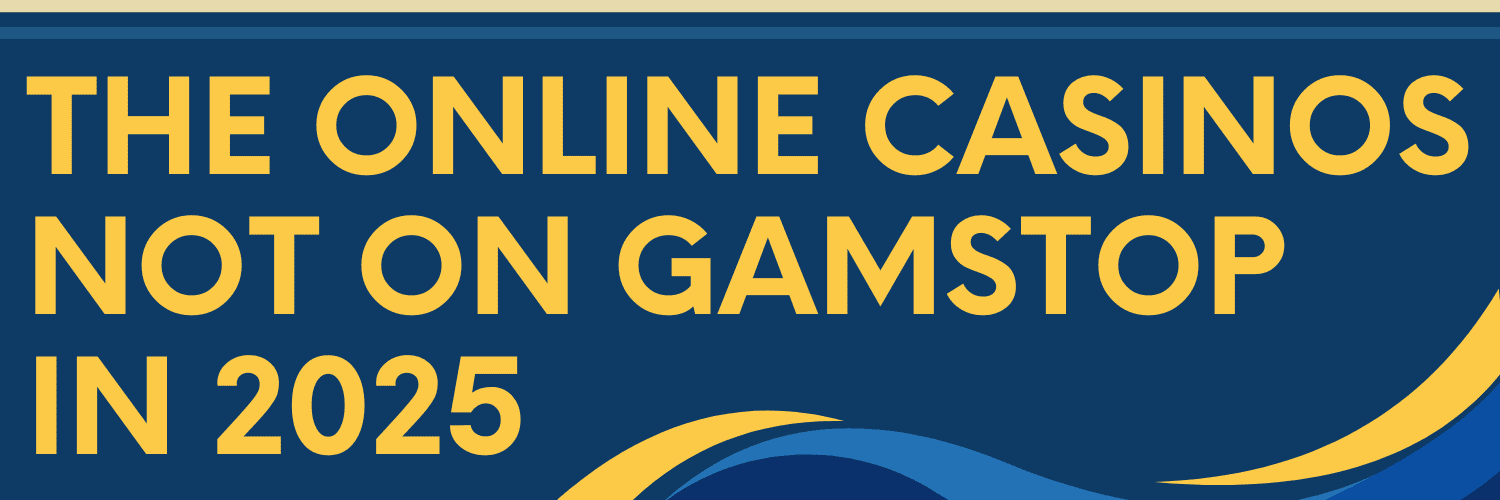 Top Betting Sites Not on Gamstop Your Ultimate Guide