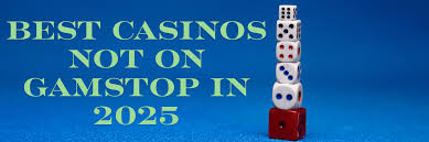Uncovering Casinos Not Regulated by GamStop What You Need to Know