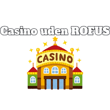 Online Casino Uden ROFUS Tilmelding & Fordele